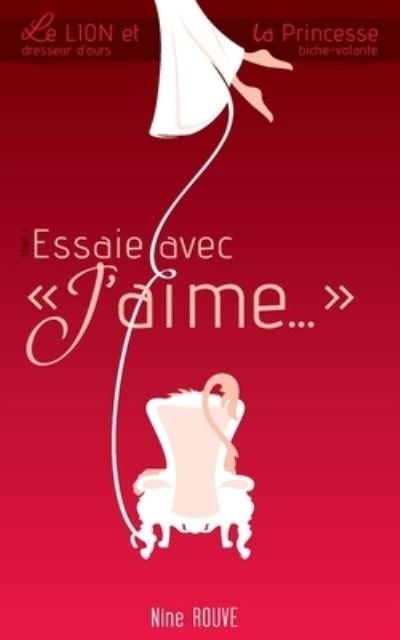 Cover for Nine Rouve · Essaie avec &quot;J'aime...&quot; (Paperback Book) (2017)