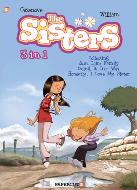 The Sisters 3-in-1 Vol. 1: Collecting 'Just Like Family,' 'Doing It Our Way,' and 'Honestly, I Love My Sister' - Christophe Cazenove - Bøger - Papercutz - 9781545809693 - 11. oktober 2022