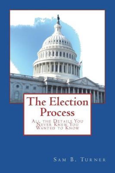 Cover for Sam B Turner · The Election Process (Paperback Book) (2017)