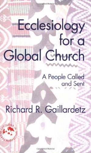 Cover for Richard R. Gaillardetz · Ecclesiology for a Global Church: A People Called and Sent - Theology in Global Perspective (Paperback Book) (2008)