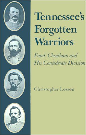 Tennessee's Forgotten Warriors: Frank Cheatham and His Confederate Division - Christopher Losson - Libros - University of Tennessee Press - 9781572331693 - 1 de junio de 2002