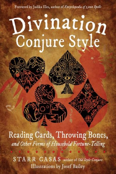 Cover for Casas, Starr (Starr Casas) · Divination Conjure Style: Reading Cards, Throwing Bones, and Other Forms of Household Fortune-Telling (Paperback Book) (2019)