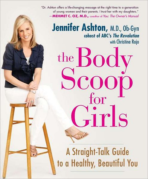 Cover for Jennifer Ashton · The Body Scoop for Girls: A Straight-Talk Guide to a Healthy, Beautiful You (Taschenbuch) (2009)