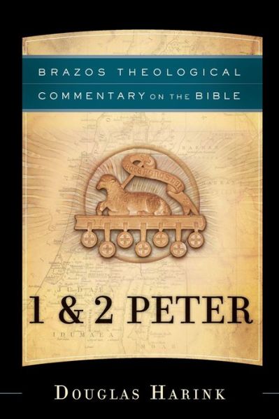 1 and 2 Peter - Douglas Harink - Books - Brazos Press - 9781587434693 - October 1, 2019