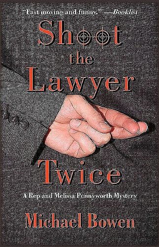 Cover for Michael Bowen · Shoot the Lawyer Twice (Rep &amp; Melissa Pennyworth Series) (Paperback Book) (2009)