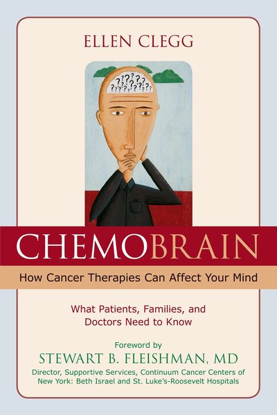 Cover for Ellen Clegg · ChemoBrain: How Cancer Therapies Can Affect Your Mind: What Patients, Families, and Doctors Need to Know (Paperback Book) (2009)