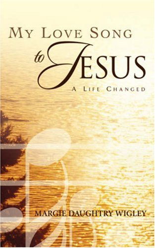 Cover for Margie Daughtry Wigley · My Love Song to Jesus (Paperback Book) (2003)