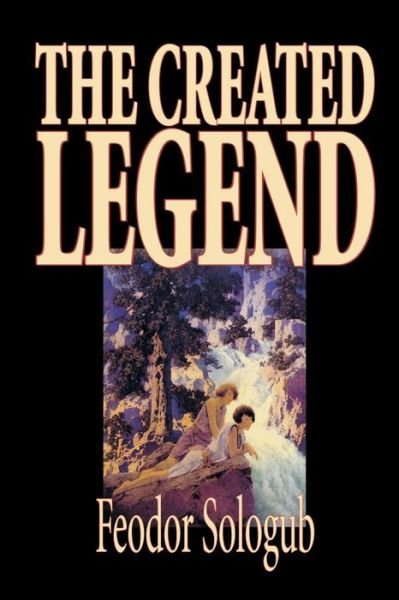 Cover for Feodor Sologub · The Created Legend (Paperback Bog) (2003)