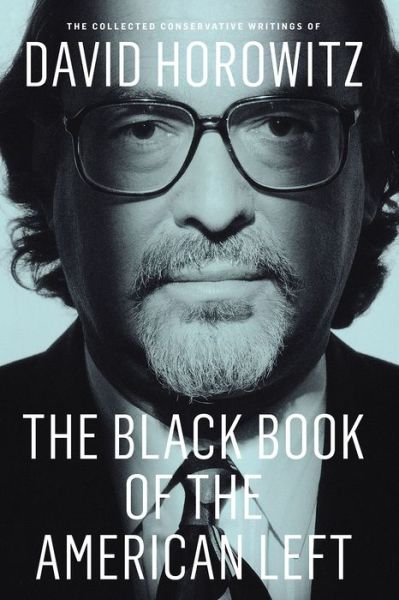Cover for David Horowitz · The Black Book of the American Left: The Collected Conservative Writings of David Horowitz (Pocketbok) (2016)