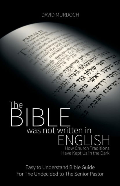 The Bible Was Not Written in English - David Murdoch - Books - WingSpan Press - 9781595945693 - November 25, 2015