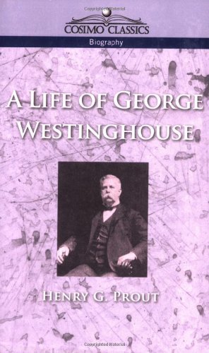 Cover for Henry G. Prout · A Life of George Westinghouse (Taschenbuch) (2005)