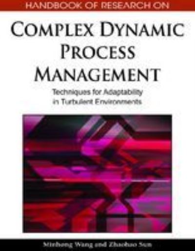 Cover for Zhaohao Sun · Handbook of Research on Complex Dynamic Process Management: Techniques for Adaptability in Turbulent Environments (Hardcover Book) (2009)