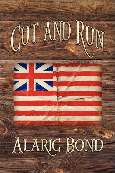 Cover for Alaric Bond · Cut and Run: the Fourth Book in the Fighting Sail Series (Paperback Book) (2011)