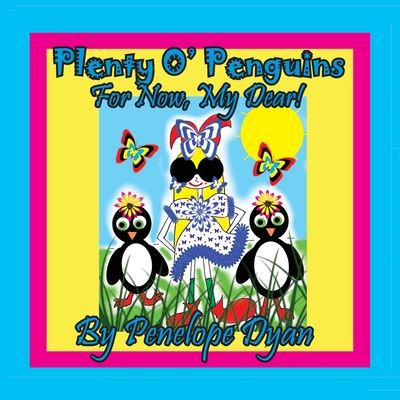 Cover for Penelope Dyan · Plenty O' Penguins . . .For Now, My Dear! (Paperback Book) [Large type / large print edition] (2020)