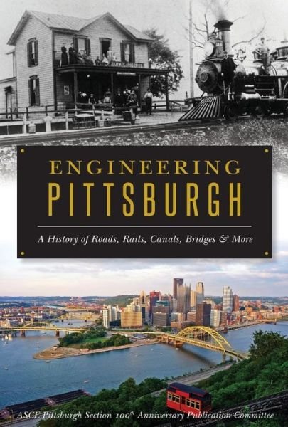 Cover for Asce Pittsburgh Section 100th Anniversary Publication Committee · Engineering Pittsburgh (Paperback Bog) (2018)