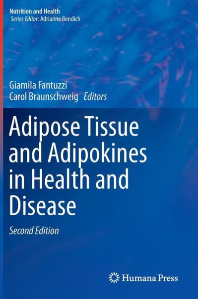 Cover for Giamila Fantuzzi · Adipose Tissue and Adipokines in Health and Disease - Nutrition and Health (Innbunden bok) [2nd ed. 2014 edition] (2014)