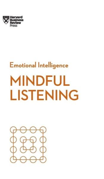 Cover for Harvard Business Review · Mindful Listening (HBR Emotional Intelligence Series) - HBR Emotional Intelligence Series (Hardcover Book) (2019)