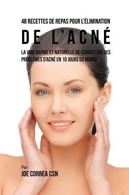 Cover for Joe Correa · 48 Recettes de Repas pour l'elimination de l'acne (Paperback Book) (2016)