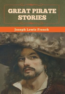 Cover for Joseph Lewis French · Great Pirate Stories (Hardcover Book) (2022)