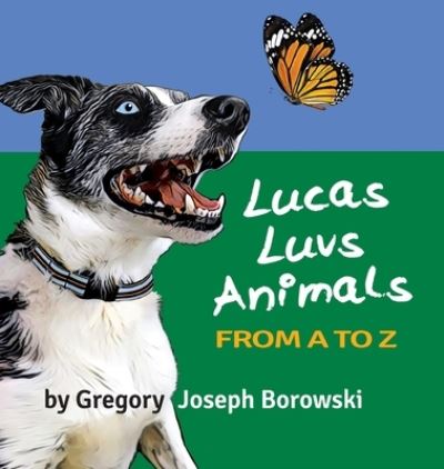 Cover for Gregory Joseph Borowski · Lucas Luvs Animals from A to Z (Hardcover Book) (2021)