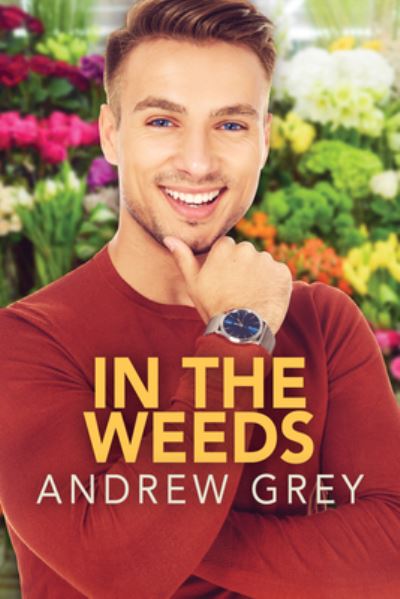 Cover for Andrew Grey · In the Weeds - New Leaf Romances (Taschenbuch) [New edition,New edition] (2022)