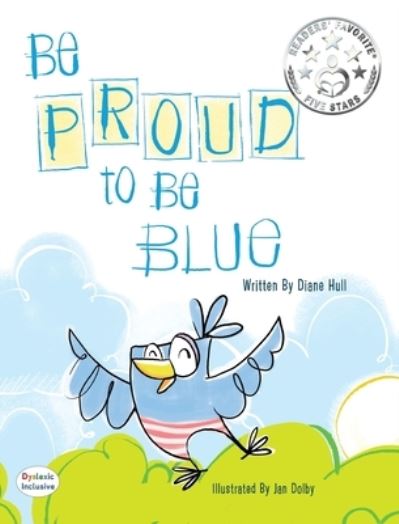 Cover for Diane Hull · Be Proud to Be Blue - Dyslexic Inclusive (Hardcover Book) [Dyslexic edition] (2021)