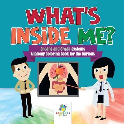 Cover for Educando Kids · What's Inside Me? Organs and Organ Systems Anatomy Coloring Book for the Curious (Paperback Book) (2019)