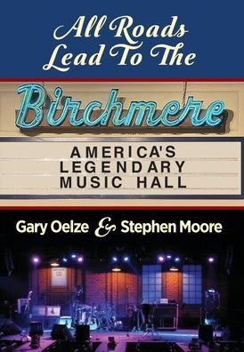 All Roads Lead to The Birchmere: America's Legendary Music Hall - Gary Oelze - Books - Booklocker.com - 9781647189693 - November 10, 2021