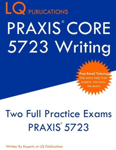 PRAXIS Core 5723 Writing - LQ Publications - Bøker - LQ Pubications - 9781647684693 - 20. desember 2019