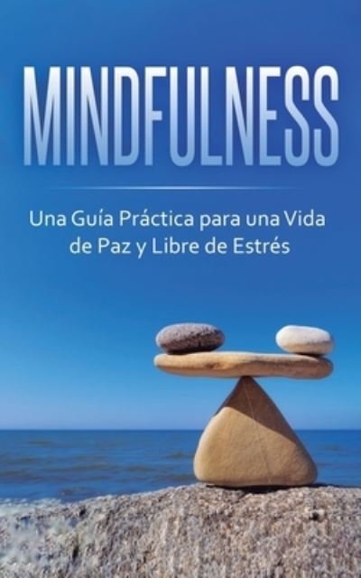 Cover for Beatrice Anahata · Mindfulness: Una Gu?a Pr?ctica para una Vida de Paz y Libre de Estr?s (Paperback Book) (2019)