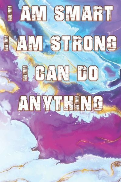 I Am Smart. Strong and I Can Do Anything - Alami Digital Creation - Książki - Independently Published - 9781651081693 - 26 grudnia 2019