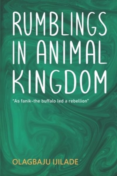 Cover for Olagbaju IJILADE · Rumblings in Animal Kingdom (Book) (2019)