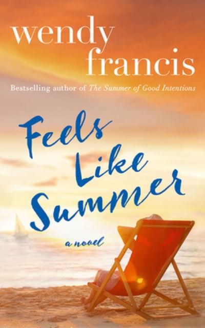 Cover for Wendy Francis · Feels Like Summer: A Novel (Pocketbok) (2024)