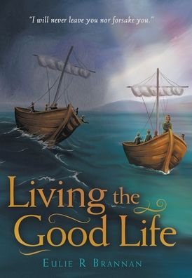 Cover for Eulie R Brannan · Living the Good Life (Hardcover bog) (2021)