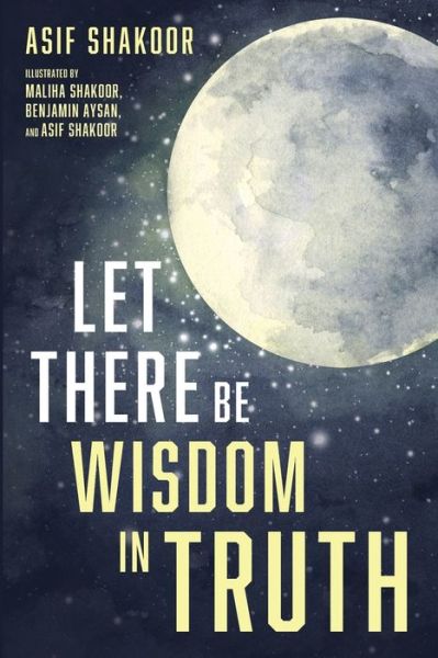 Cover for Asif Shakoor · Let There Be Wisdom in Truth (Paperback Book) (2021)
