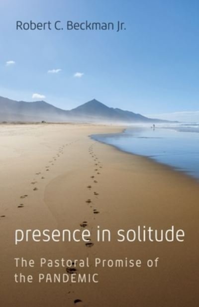 Jr Robert C Beckman · Presence in Solitude (Paperback Bog) (2021)