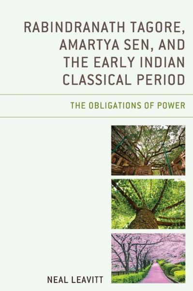 Cover for Neal Leavitt · Rabindranath Tagore, Amartya Sen, and the Early Indian Classical Period: The Obligations of Power (Paperback Book) (2024)