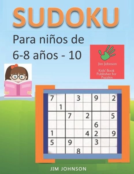 Cover for Jim Johnson · Sudoku para ninos de 6 - 8 anos - Lleva los rompecabezas de sudoku contigo dondequiera que vayas - 10 (Paperback Bog) (2019)
