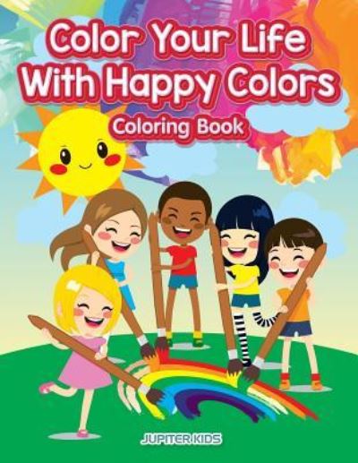 Cover for Jupiter Kids · Color Your Life With Happy Colors Coloring Book (Paperback Book) (2017)