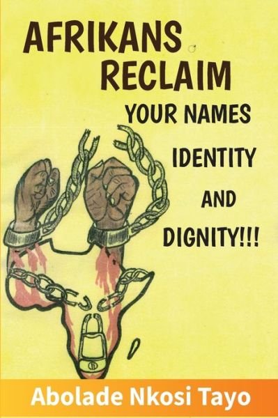 Cover for Abolade Nkosi · Afrikans Reclaim Your Names, Identity, And Dignity (Pocketbok) (2020)