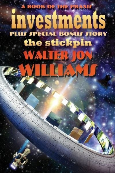 Cover for Walter Jon Williams · Investments plus The Stickpin (Paperback Bog) (2018)