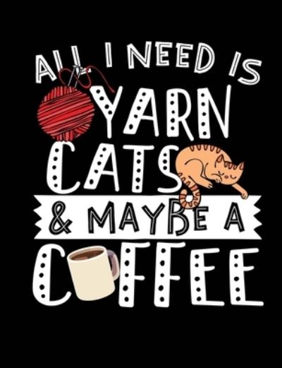 Cover for Timmer Books · All I Need Is Yarn Cats &amp; Maybe A Coffee (Paperback Book) (2018)