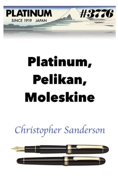 Cover for Christopher Sanderson · Platinum, Pelikan, Moleskine (Paperback Book) (2018)