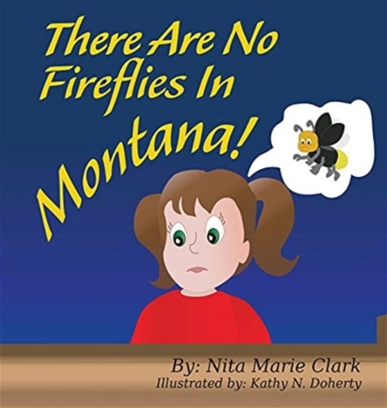 Cover for Nita Marie Clark · There Are No Fireflies In Montana! (Hardcover Book) (2019)