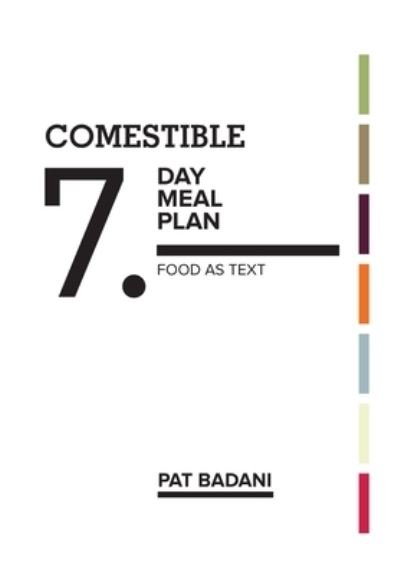 Cover for Pat Badani · Comestible 7-Day Meal Plan: Food as Text (Paperback Book) (2020)