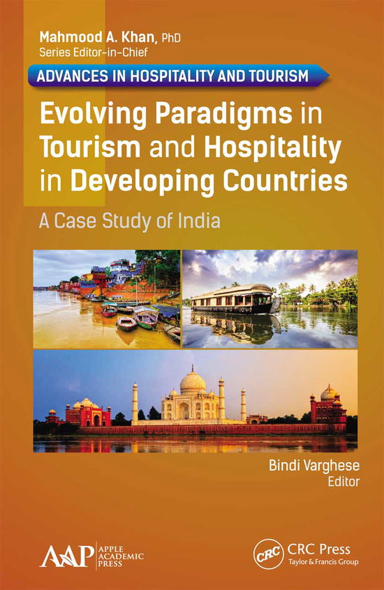 Evolving Paradigms in Tourism and Hospitality in Developing Countries: A Case Study of India - Advances in Hospitality and Tourism - - Books - Apple Academic Press Inc. - 9781774630693 - March 31, 2021
