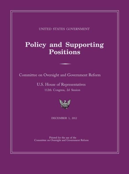United States Government Policy and Supporting Positions 2012 (Plum Book). Large Format Desk Reference Edition. - U. S. Congress - Books - Books Express Publishing - 9781782662693 - December 1, 2012