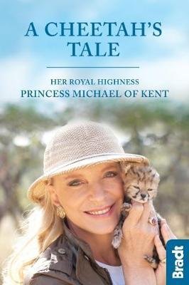 Cover for HRH Princess Michael of Kent · Cheetah's Tale, A - Bradt Travel Guides (Hardcover Book) (2017)