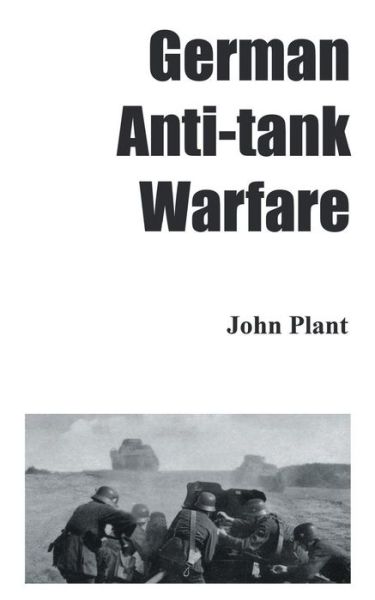 Cover for John Plant · German Anti-Tank Warfare (Taschenbuch) (2014)