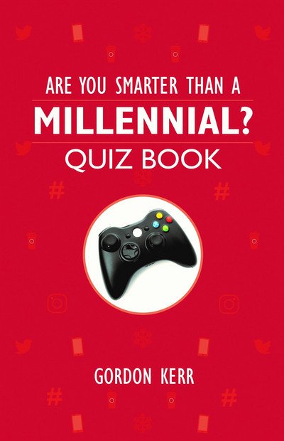 Cover for Gordon Kerr · Are You Smarter Than a Millennial?: Quiz Book (Paperback Book) (2018)